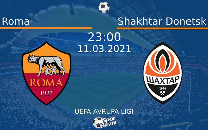 11 Mart 2021 Roma vs Shakhtar Donetsk maçı Hangi Kanalda Saat Kaçta Yayınlanacak? 11 Mart 2021 Roma vs Shakhtar Donetsk maçı Hangi Kanalda Saat Kaçta Yayınlanacak?