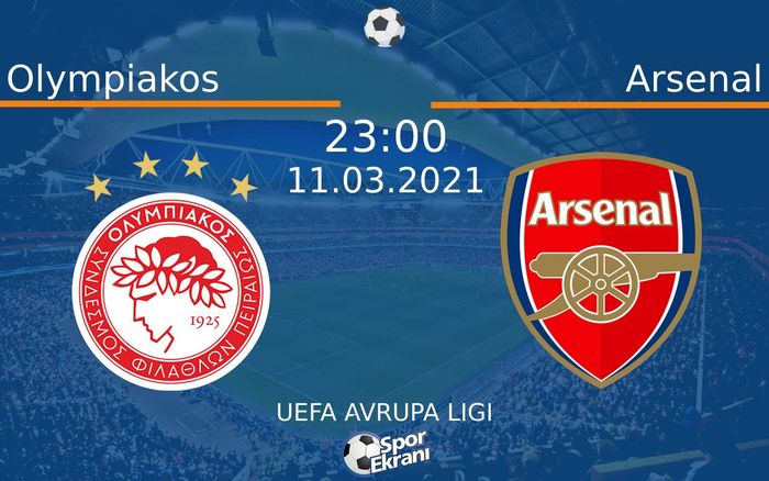 11 Mart 2021 Olympiakos vs Arsenal maçı Hangi Kanalda Saat Kaçta Yayınlanacak? 11 Mart 2021 Olympiakos vs Arsenal maçı Hangi Kanalda Saat Kaçta Yayınlanacak?