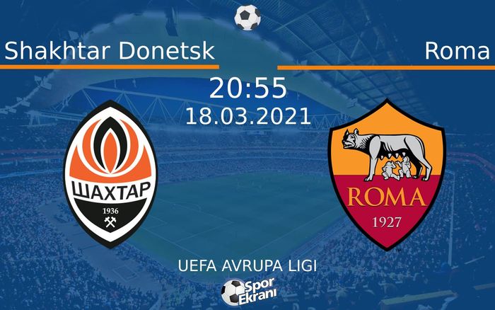 18 Mart 2021 Shakhtar Donetsk vs Roma maçı Hangi Kanalda Saat Kaçta Yayınlanacak? 18 Mart 2021 Shakhtar Donetsk vs Roma maçı Hangi Kanalda Saat Kaçta Yayınlanacak?
