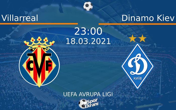 18 Mart 2021 Villarreal vs Dinamo Kiev maçı Hangi Kanalda Saat Kaçta Yayınlanacak? 18 Mart 2021 Villarreal vs Dinamo Kiev maçı Hangi Kanalda Saat Kaçta Yayınlanacak?