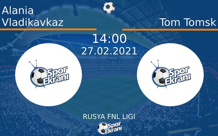 27 Şubat 2021 Alania Vladikavkaz vs Tom Tomsk maçı Hangi Kanalda Saat Kaçta Yayınlanacak? 27 Şubat 2021 Alania Vladikavkaz vs Tom Tomsk maçı Hangi Kanalda Saat Kaçta Yayınlanacak?