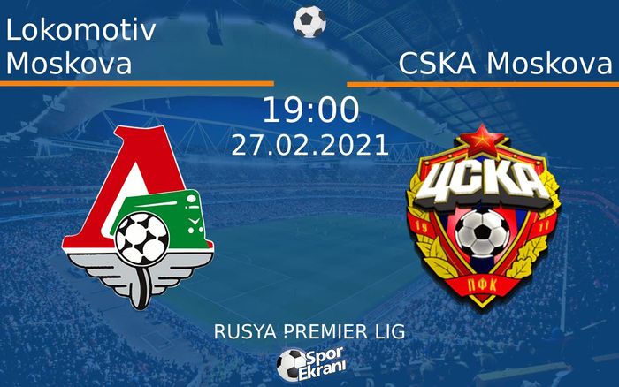 27 Şubat 2021 Lokomotiv Moskova vs CSKA Moskova maçı Hangi Kanalda Saat Kaçta Yayınlanacak? 27 Şubat 2021 Lokomotiv Moskova vs CSKA Moskova maçı Hangi Kanalda Saat Kaçta Yayınlanacak?
