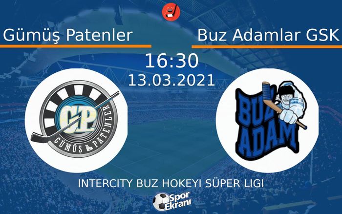 13 Mart 2021 Gümüş Patenler vs Buz Adamlar GSK maçı Hangi Kanalda Saat Kaçta Yayınlanacak? 13 Mart 2021 Gümüş Patenler vs Buz Adamlar GSK maçı Hangi Kanalda Saat Kaçta Yayınlanacak?