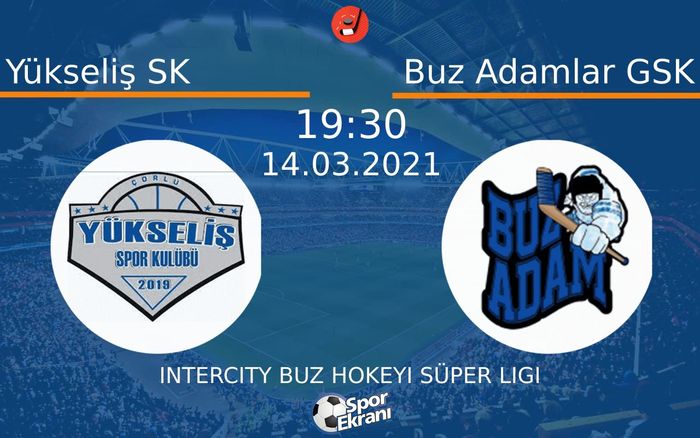 14 Mart 2021 Yükseliş SK vs Buz Adamlar GSK maçı Hangi Kanalda Saat Kaçta Yayınlanacak?