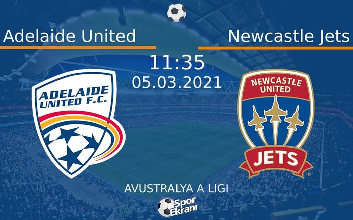 05 Mart 2021 Adelaide United vs Newcastle Jets maçı Hangi Kanalda Saat Kaçta Yayınlanacak? 05 Mart 2021 Adelaide United vs Newcastle Jets maçı Hangi Kanalda Saat Kaçta Yayınlanacak?