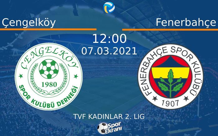 07 Mart 2021 Çengelköy vs Fenerbahçe maçı Hangi Kanalda Saat Kaçta Yayınlanacak? 07 Mart 2021 Çengelköy vs Fenerbahçe maçı Hangi Kanalda Saat Kaçta Yayınlanacak?