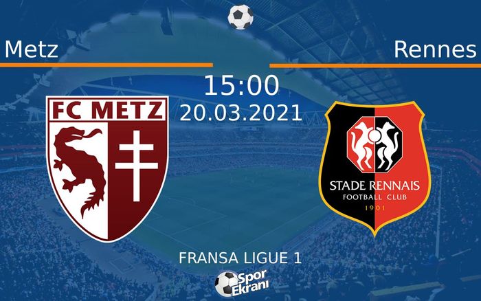 20 Mart 2021 Metz vs Rennes maçı Hangi Kanalda Saat Kaçta Yayınlanacak?