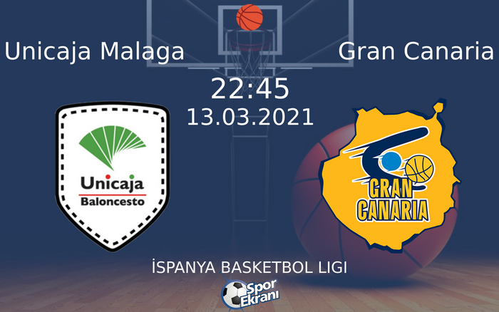 13 Mart 2021 Unicaja Malaga vs Gran Canaria maçı Hangi Kanalda Saat Kaçta Yayınlanacak?