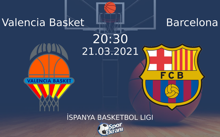 21 Mart 2021 Valencia Basket vs Barcelona maçı Hangi Kanalda Saat Kaçta Yayınlanacak?