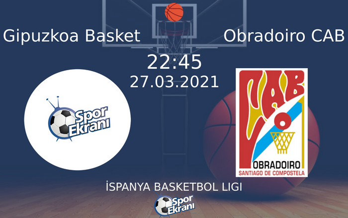 27 Mart 2021 Gipuzkoa Basket vs Obradoiro CAB maçı Hangi Kanalda Saat Kaçta Yayınlanacak? 27 Mart 2021 Gipuzkoa Basket vs Obradoiro CAB maçı Hangi Kanalda Saat Kaçta Yayınlanacak?