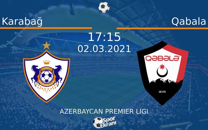 02 Mart 2021 Karabağ vs Qabala maçı Hangi Kanalda Saat Kaçta Yayınlanacak? 02 Mart 2021 Karabağ vs Qabala maçı Hangi Kanalda Saat Kaçta Yayınlanacak?