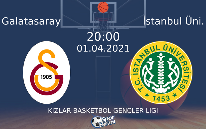 01 Nisan 2021 Galatasaray vs İstanbul Üni. maçı Hangi Kanalda Saat Kaçta Yayınlanacak?