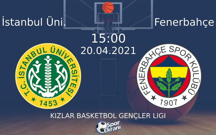 20 Nisan 2021 İstanbul Üni. vs Fenerbahçe maçı Hangi Kanalda Saat Kaçta Yayınlanacak?