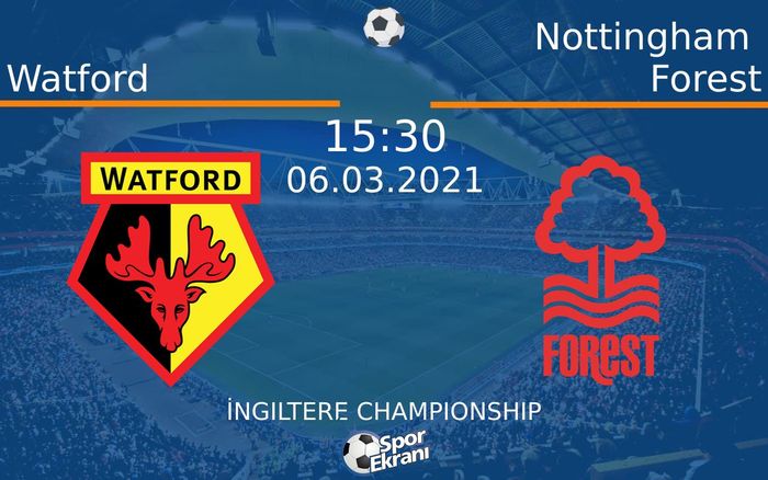06 Mart 2021 Watford vs Nottingham Forest maçı Hangi Kanalda Saat Kaçta Yayınlanacak? 06 Mart 2021 Watford vs Nottingham Forest maçı Hangi Kanalda Saat Kaçta Yayınlanacak?