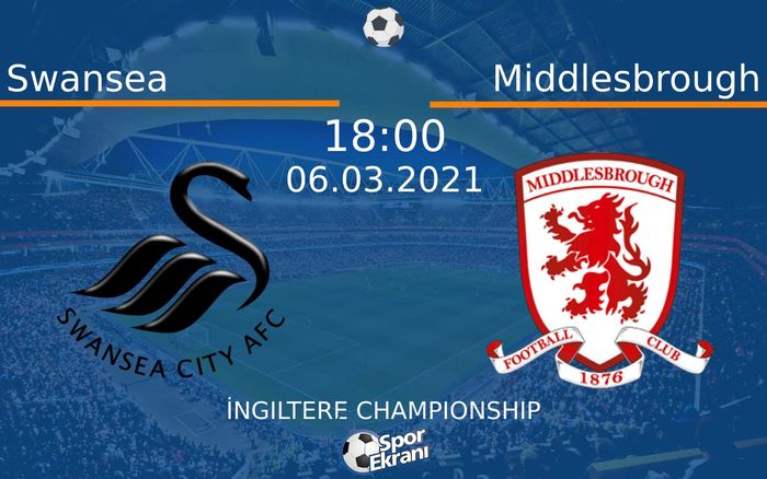 06 Mart 2021 Swansea vs Middlesbrough maçı Hangi Kanalda Saat Kaçta Yayınlanacak? 06 Mart 2021 Swansea vs Middlesbrough maçı Hangi Kanalda Saat Kaçta Yayınlanacak?