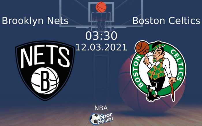 12 Mart 2021 Brooklyn Nets vs Boston Celtics maçı Hangi Kanalda Saat Kaçta Yayınlanacak?