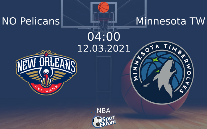 12 Mart 2021 NO Pelicans vs Minnesota TW maçı Hangi Kanalda Saat Kaçta Yayınlanacak?