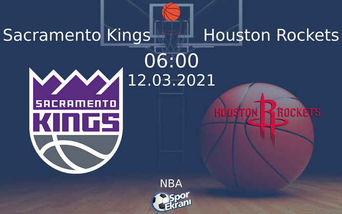 12 Mart 2021 Sacramento Kings vs Houston Rockets maçı Hangi Kanalda Saat Kaçta Yayınlanacak?