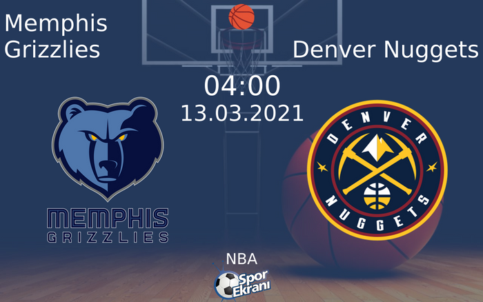 13 Mart 2021 Memphis Grizzlies vs Denver Nuggets maçı Hangi Kanalda Saat Kaçta Yayınlanacak?