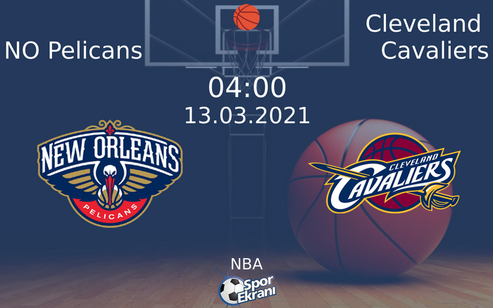 13 Mart 2021 NO Pelicans vs Cleveland Cavaliers maçı Hangi Kanalda Saat Kaçta Yayınlanacak?