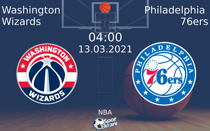 13 Mart 2021 Washington Wizards vs Philadelphia 76ers maçı Hangi Kanalda Saat Kaçta Yayınlanacak?