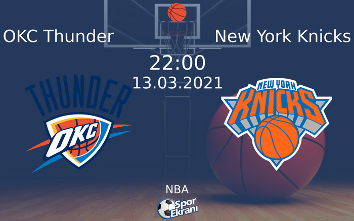 13 Mart 2021 OKC Thunder vs New York Knicks maçı Hangi Kanalda Saat Kaçta Yayınlanacak?