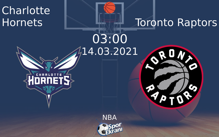 14 Mart 2021 Charlotte Hornets vs Toronto Raptors maçı Hangi Kanalda Saat Kaçta Yayınlanacak?