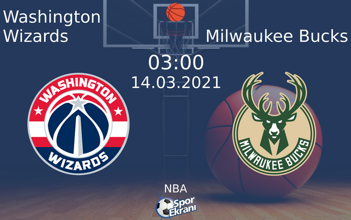 14 Mart 2021 Washington Wizards vs Milwaukee Bucks maçı Hangi Kanalda Saat Kaçta Yayınlanacak?