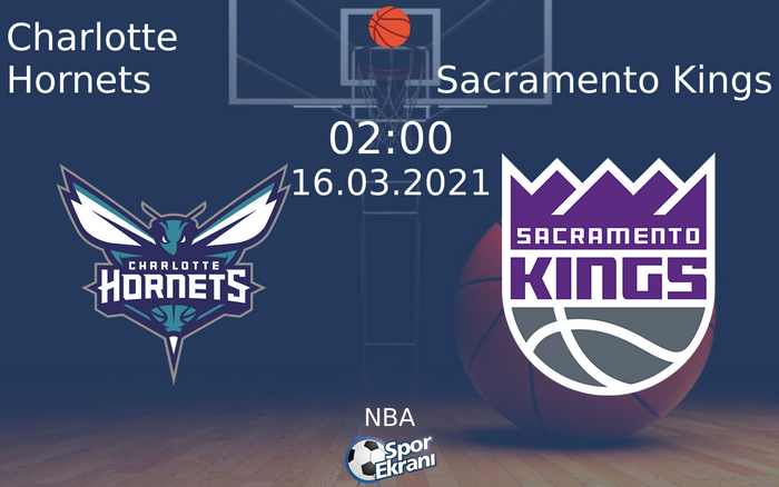 16 Mart 2021 Charlotte Hornets vs Sacramento Kings maçı Hangi Kanalda Saat Kaçta Yayınlanacak?