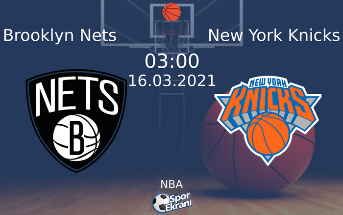 16 Mart 2021 Brooklyn Nets vs New York Knicks maçı Hangi Kanalda Saat Kaçta Yayınlanacak?