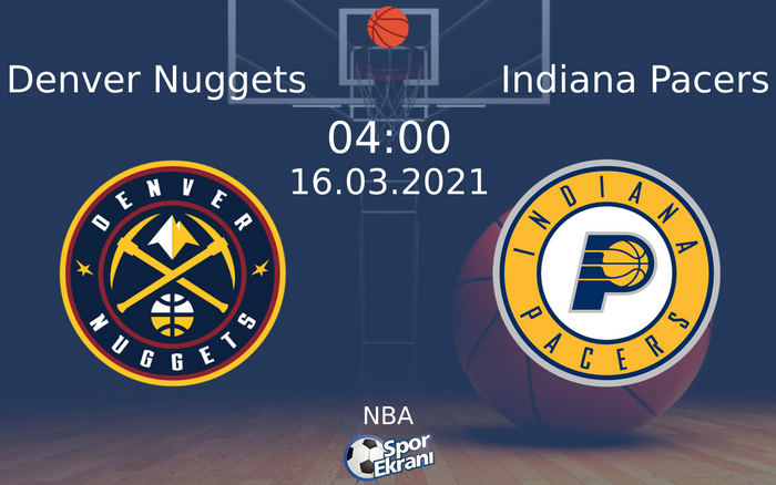 16 Mart 2021 Denver Nuggets vs Indiana Pacers maçı Hangi Kanalda Saat Kaçta Yayınlanacak?