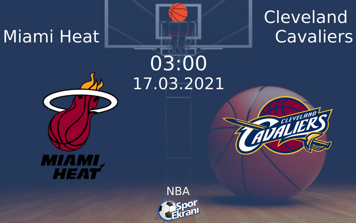 17 Mart 2021 Miami Heat vs Cleveland Cavaliers maçı Hangi Kanalda Saat Kaçta Yayınlanacak?