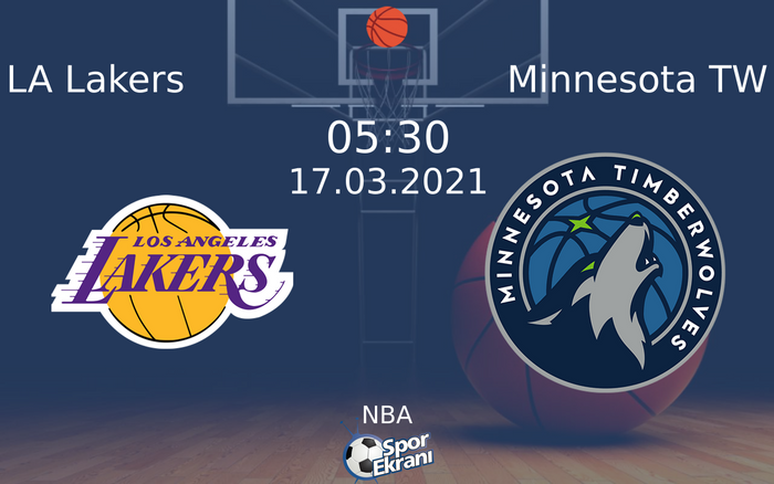 17 Mart 2021 LA Lakers vs Minnesota TW maçı Hangi Kanalda Saat Kaçta Yayınlanacak?