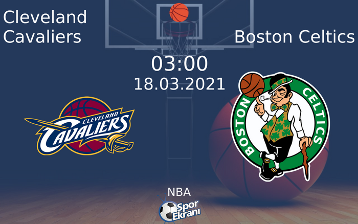 18 Mart 2021 Cleveland Cavaliers vs Boston Celtics maçı Hangi Kanalda Saat Kaçta Yayınlanacak?