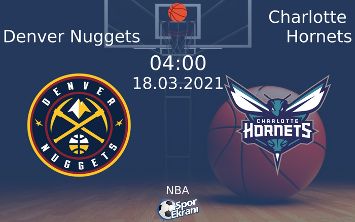 18 Mart 2021 Denver Nuggets vs Charlotte Hornets maçı Hangi Kanalda Saat Kaçta Yayınlanacak? 18 Mart 2021 Denver Nuggets vs Charlotte Hornets maçı Hangi Kanalda Saat Kaçta Yayınlanacak?