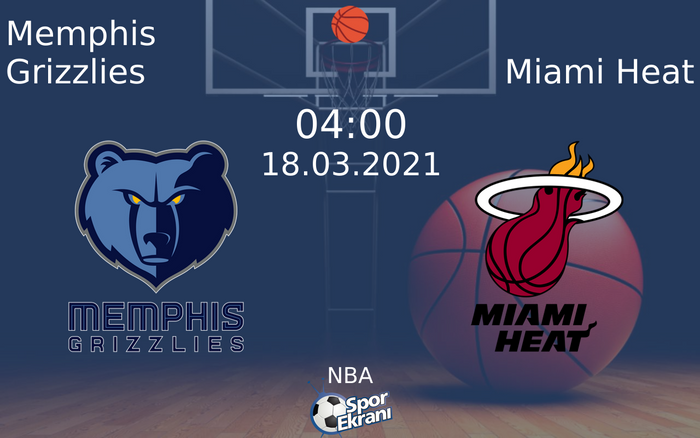 18 Mart 2021 Memphis Grizzlies vs Miami Heat maçı Hangi Kanalda Saat Kaçta Yayınlanacak?