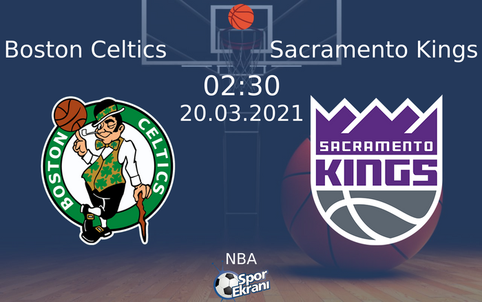 20 Mart 2021 Boston Celtics vs Sacramento Kings maçı Hangi Kanalda Saat Kaçta Yayınlanacak?