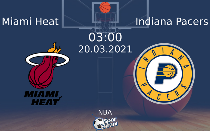 20 Mart 2021 Miami Heat vs Indiana Pacers maçı Hangi Kanalda Saat Kaçta Yayınlanacak?