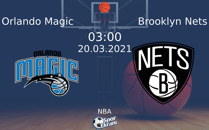 20 Mart 2021 Orlando Magic vs Brooklyn Nets maçı Hangi Kanalda Saat Kaçta Yayınlanacak?