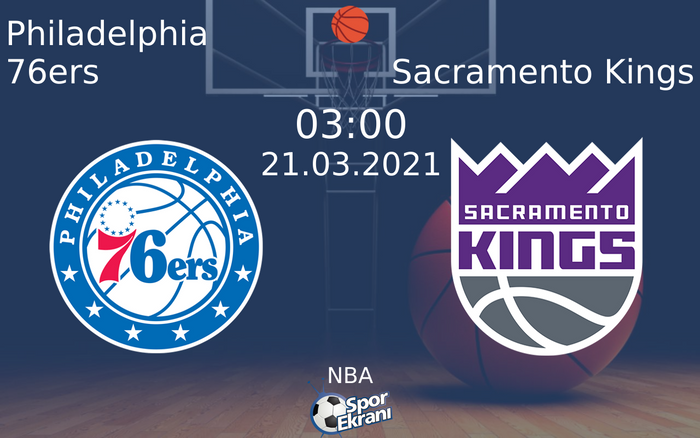 21 Mart 2021 Philadelphia 76ers vs Sacramento Kings maçı Hangi Kanalda Saat Kaçta Yayınlanacak?