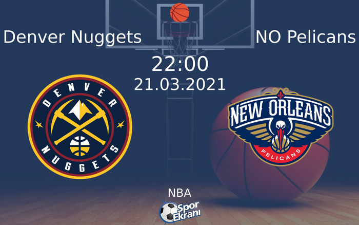 21 Mart 2021 Denver Nuggets vs NO Pelicans maçı Hangi Kanalda Saat Kaçta Yayınlanacak? 21 Mart 2021 Denver Nuggets vs NO Pelicans maçı Hangi Kanalda Saat Kaçta Yayınlanacak?