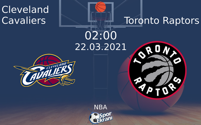 22 Mart 2021 Cleveland Cavaliers vs Toronto Raptors maçı Hangi Kanalda Saat Kaçta Yayınlanacak?