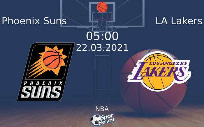 22 Mart 2021 Phoenix Suns vs LA Lakers maçı Hangi Kanalda Saat Kaçta Yayınlanacak?