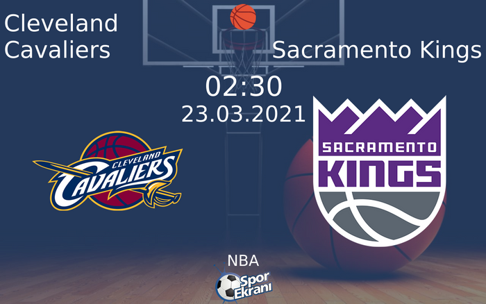 23 Mart 2021 Cleveland Cavaliers vs Sacramento Kings maçı Hangi Kanalda Saat Kaçta Yayınlanacak?