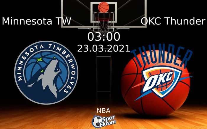 23 Mart 2021 Minnesota TW vs OKC Thunder maçı Hangi Kanalda Saat Kaçta Yayınlanacak? 23 Mart 2021 Minnesota TW vs OKC Thunder maçı Hangi Kanalda Saat Kaçta Yayınlanacak?