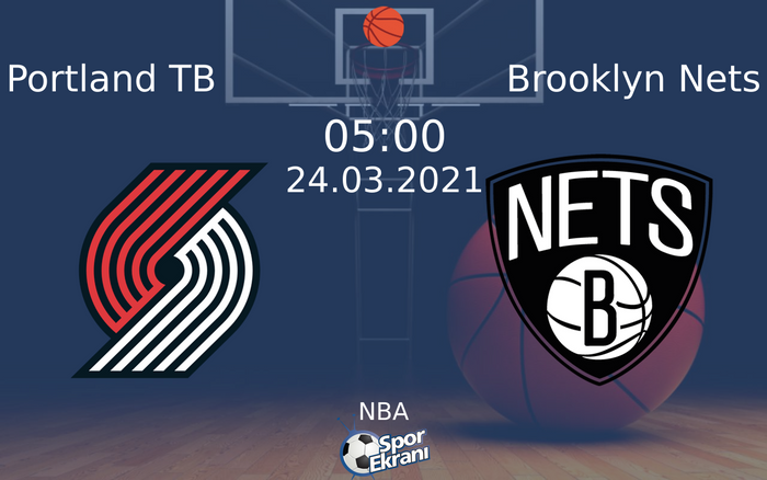 24 Mart 2021 Portland TB vs Brooklyn Nets maçı Hangi Kanalda Saat Kaçta Yayınlanacak?