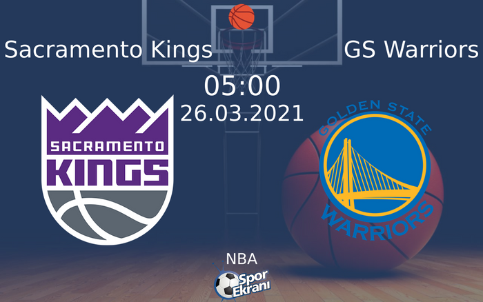 26 Mart 2021 Sacramento Kings vs GS Warriors maçı Hangi Kanalda Saat Kaçta Yayınlanacak?