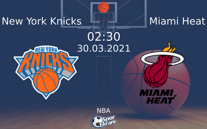 30 Mart 2021 New York Knicks vs Miami Heat maçı Hangi Kanalda Saat Kaçta Yayınlanacak?