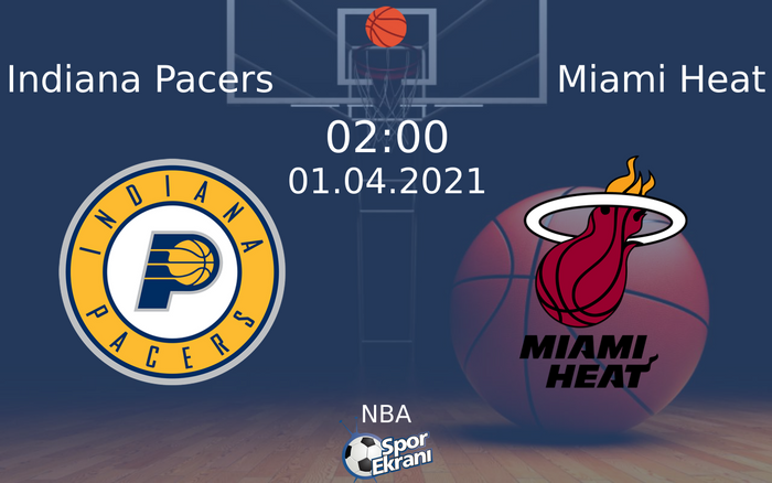 01 Nisan 2021 Indiana Pacers vs Miami Heat maçı Hangi Kanalda Saat Kaçta Yayınlanacak?