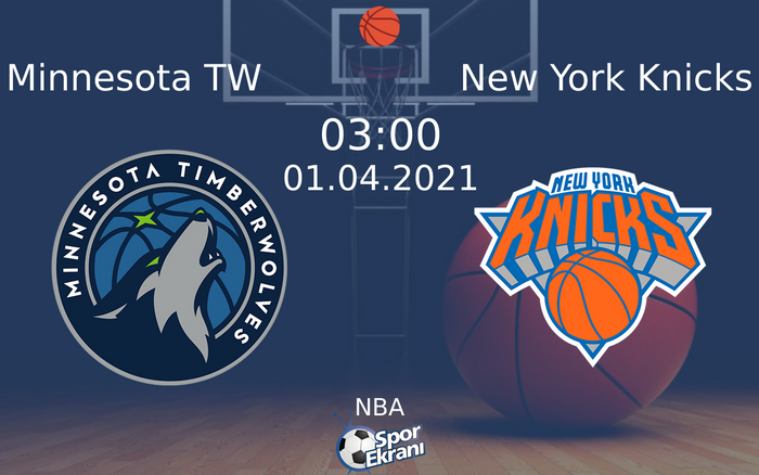 01 Nisan 2021 Minnesota TW vs New York Knicks maçı Hangi Kanalda Saat Kaçta Yayınlanacak? 01 Nisan 2021 Minnesota TW vs New York Knicks maçı Hangi Kanalda Saat Kaçta Yayınlanacak?
